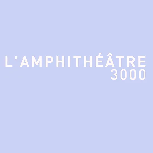 Amphithéâtre 3000 Amphithéâtre 3000
