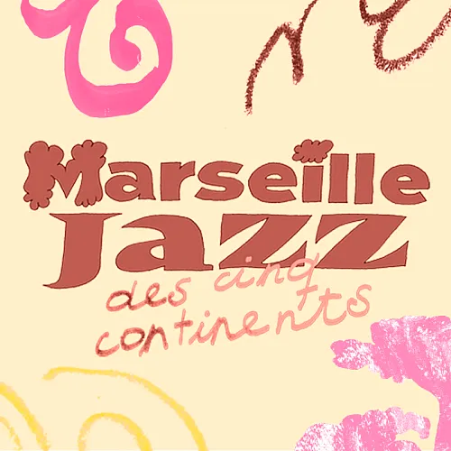 Marseille Jazz des cinq continents Marseille Jazz des cinq continents