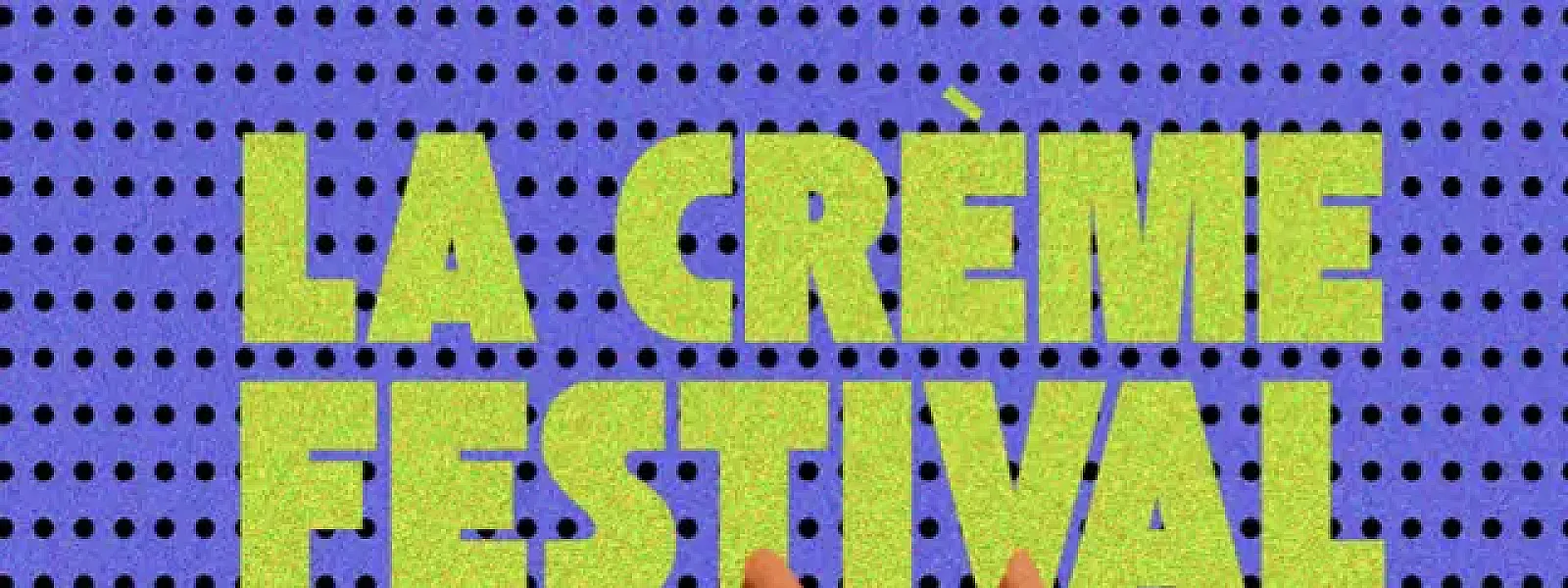 La Crème Festival 2024 La Crème Festival 2024