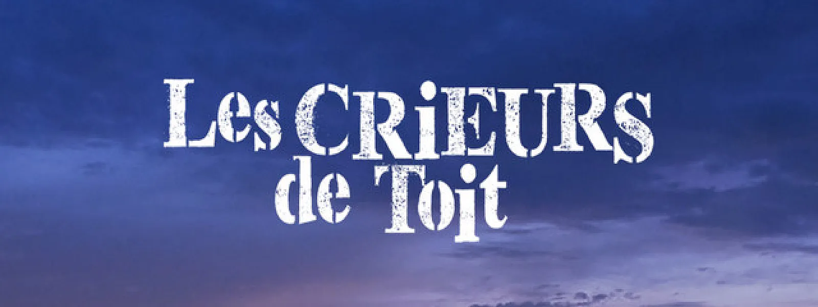 Les Crieurs De Toit