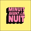 Minuit avant la Nuit Minuit avant la Nuit