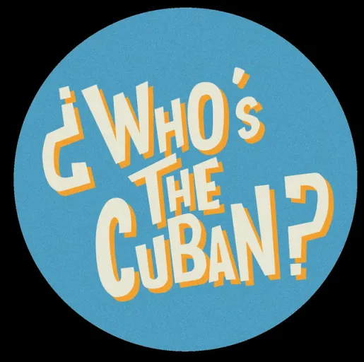 ¿Who's the Cuban? ¿Who's the Cuban?