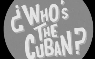 ¿Who's the Cuban? ¿Who's the Cuban?